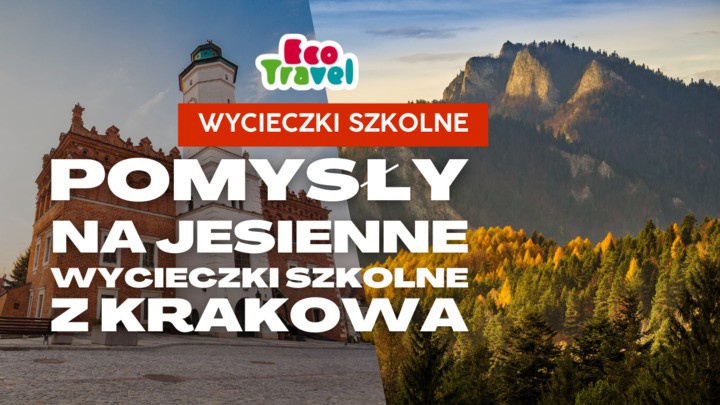 Pomysły na Jesienne Wycieczki Szkolne z Krakowa: Najlepsze Miejsca w Małopolsce